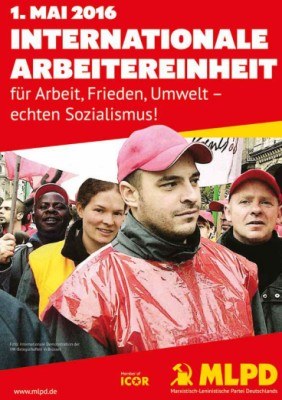 1.Mai - Internationale Arbeitereinheit für Arbeit, Frieden, Umwelt - echten Sozialismus