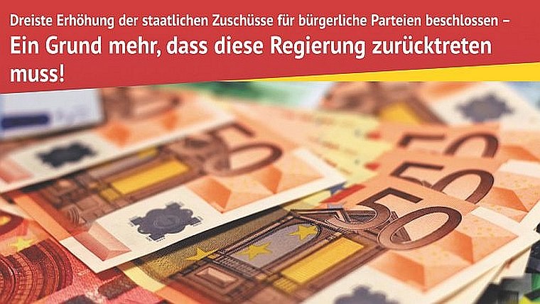 Dreiste Erhöhung der staatlichen Zuschüsse für bürgerliche Parteien beschlossen –   Ein Grund mehr, dass diese Regierung zurücktreten  muss!