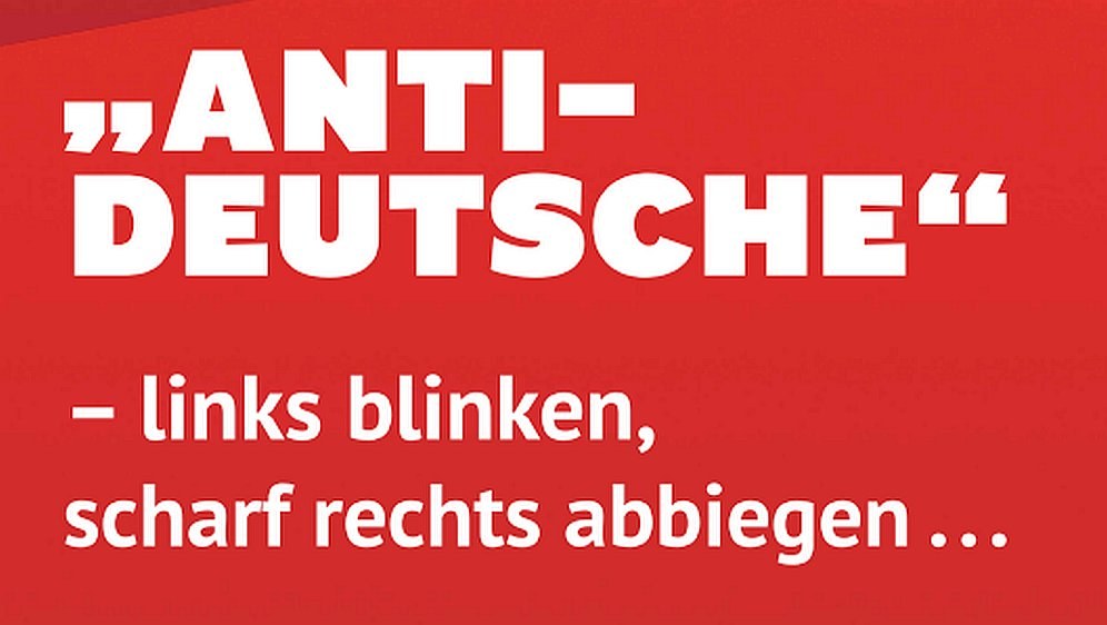»Antideutsche« – links blinken, scharf rechts abbiegen …