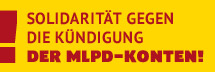 Solidarität gegen die Kündigung der MLPD-Konten!