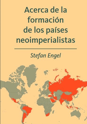 Stefan Engel: Acerca de la  formación  de los países  neoimperialistas