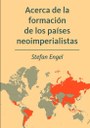 Stefan Engel: Acerca de la  formación  de los países  neoimperialistas