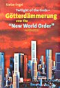 Twilight of the Gods - Götterdämmerung over the "New World Order"