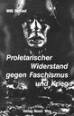 Willi Dickhut, Proletarischer Widerstand gegen Faschismus und Krieg